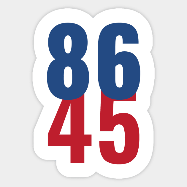 86 45 Anti Trump Impeachment T-Shirt / Politics Gift For Democrats, Liberals, Leftists, Feminists, Trump Haters And Bernie Sanders Fans Sticker by TheCreekman